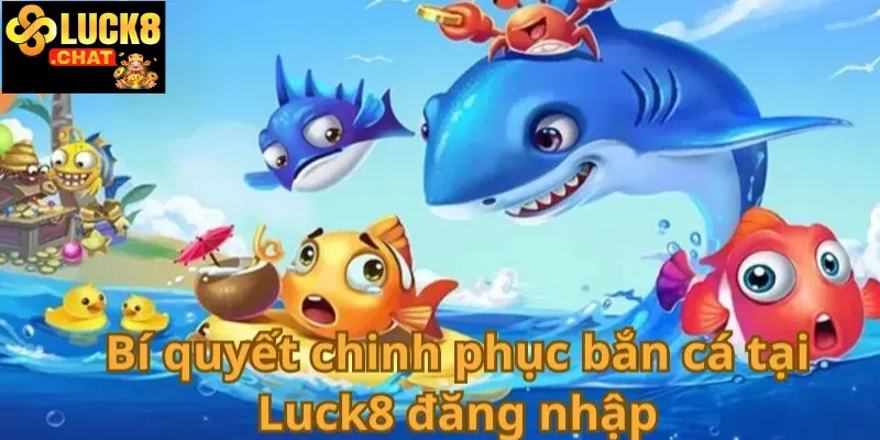 Bí quyết chơi bắn cá xèng Luck8 hướng dẫn chi tiết cho người mới