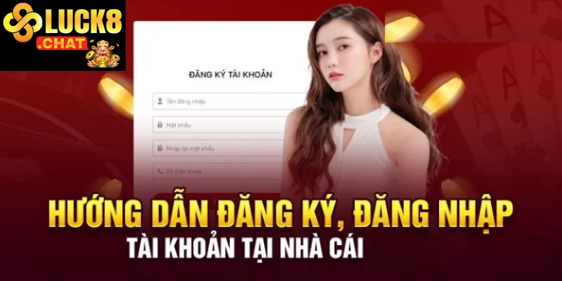 Đăng ký Luck8 hướng dẫn chi tiết